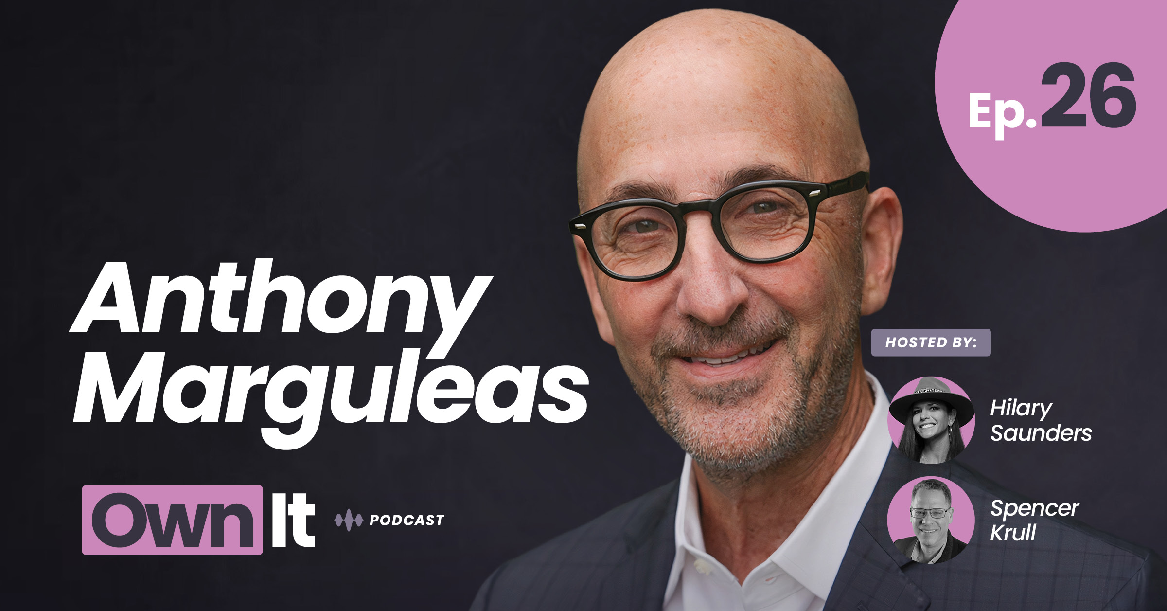 Own It Podcast – Anthony Marguleas